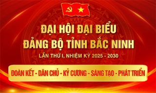 Đại hội đại biểu Đảng bộ tỉnh Bắc Ninh lần thứ I, nhiệm kỳ 2025 - 2030: Hội tụ trí tuệ và khát vọng phát triển